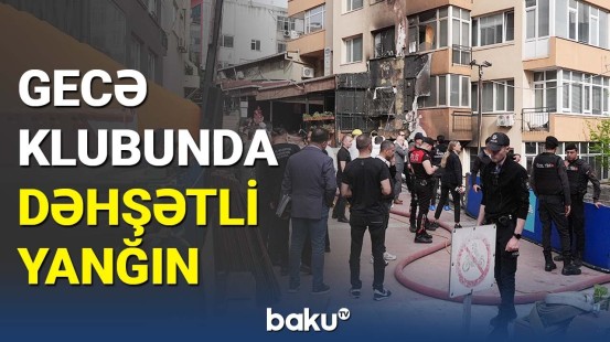 İstanbulda gecə klubunda güclü yanğın | Ölən və yaralanan var