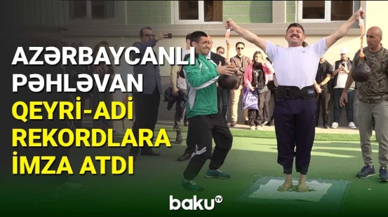 Pəhləvan Vüsal Cavadov dünya rekordlarına imza atıb