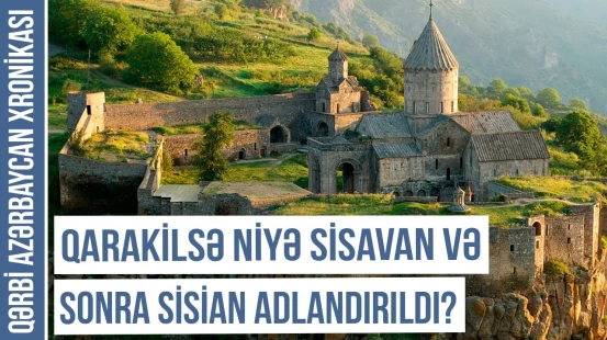 İrandan gələn ermənilər niyə Qarakilsədə məskunlaşdırıldı? | QƏRBİ AZƏRBAYCAN XRONİKASI