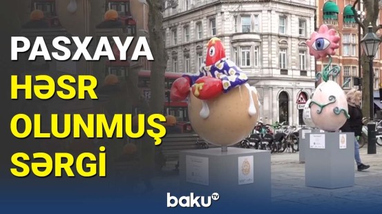 Londonda Pasxaya həsr olunmuş sərgi keçirildi