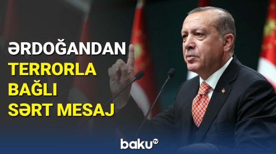 Türkiyə regionda terrora tamamilə son qoymaq niyyətindədir | Ərdoğandan açıqlama