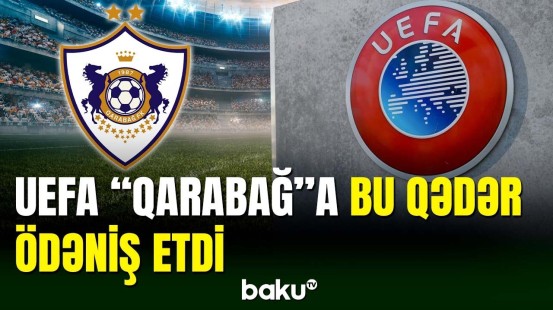 UEFA-nın “Qarabağ”a ödədiyi məbləğ məlumdur