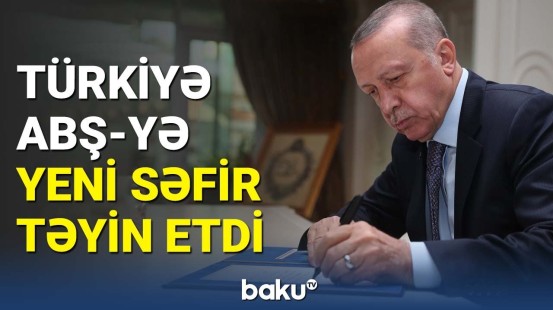 Ərdoğandan sərəncam | Türkiyənin ABŞ-dəki yeni səfiri kimdir?