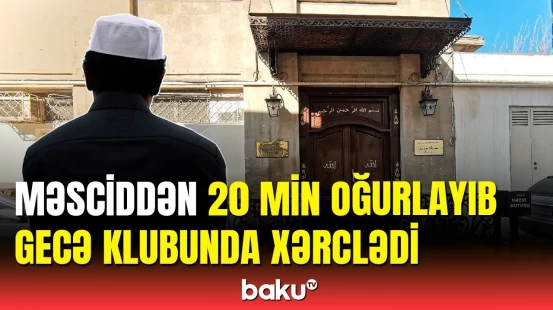 Məsciddən oğurluq edən Gəncə sakini həbs edildi