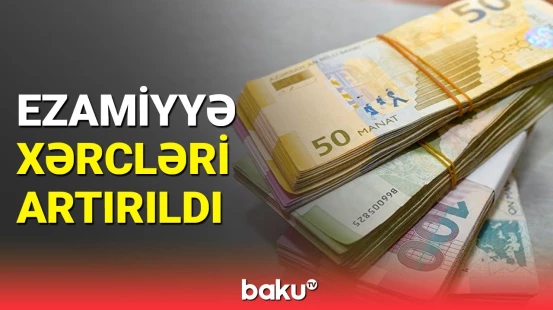 Ezamiyyə xərcləri neçə manat oldu?
