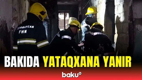 Bakıda yataqxanada dəhşətli yanğın | Baku TV hadisə yerində