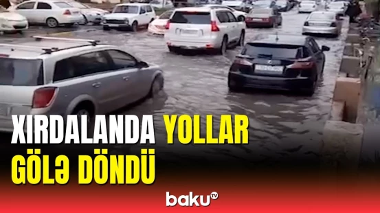 Xırdalanda yağışdan sonra yolları su basıb