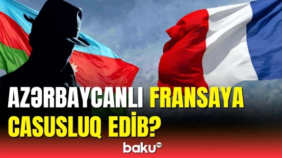 Həbs olunan Fransa casusları arasında azərbaycanlı var | Qalmaqallı məqalə
