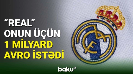 “Real” ulduz futbolçuya görə 1 milyard avro tələb edir