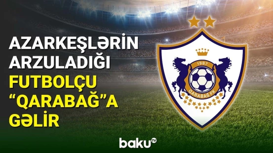 “Qarabağ” azarkeşlərin arzuladığı futbolçunu heyətə qatacaq