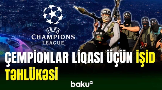 İŞİD-dən Çempionlar Liqasına təhdid