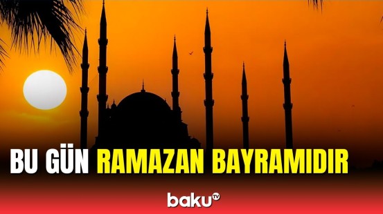 Bu gün Azərbaycanda Ramazan bayramıdır