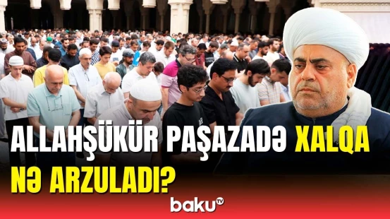 Təzəpir məscidində bayram namazı | Bu insanları görəndə fərəhlənirik ki...