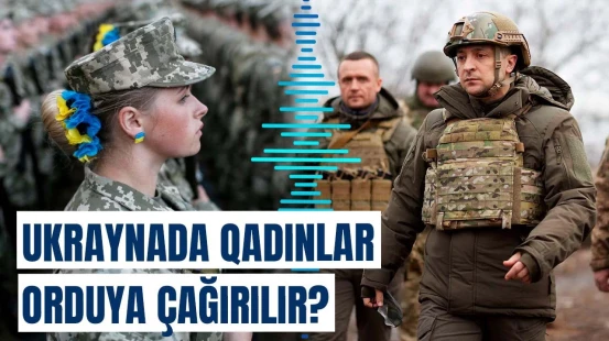 Ukrayna Ordusuna hərbi çağırışda qadınlarla bağlı yenilik ola bilər