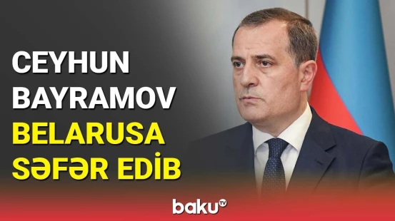 Ceyhun Bayramov Belarusa işgüzar səfərə yola düşüb