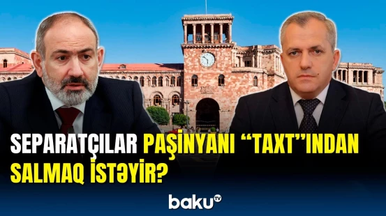 Ermənistanda vəziyyət gərginləşir | Paşinyanın əlində faktlar var