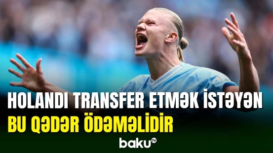 Erlinq Holandın transferi üçün nə qədər ödəmək lazımdır?