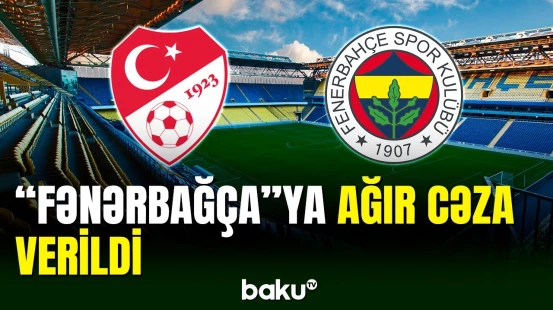 TFF qərarını açıqladı | "Fənər"ə ağır cəza verildi