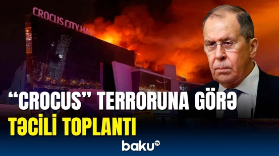 MDB ölkələri Crocus-a görə bir araya gəldi | Lavrovdan açıqlama