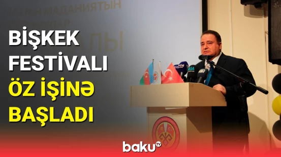 Azərbaycan mədəniyyətinin təbliğinə həsr olunan Bişkek Festivalı başladı