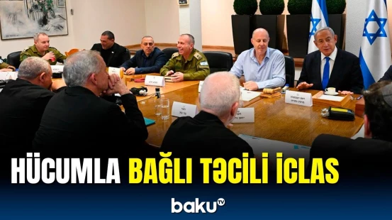 İranın hücumundan sonra İsrail təhlükəsizlik kabinetinin iclası keçirilib