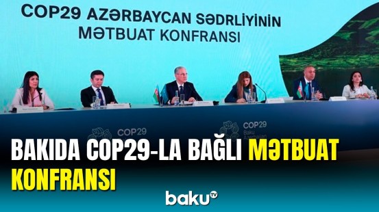 COP29 Azərbaycan Sədrliyinin Mətbuat Konfransı