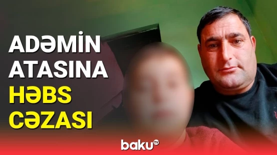 TikToker Adəmin atası cəzalandırıldı
