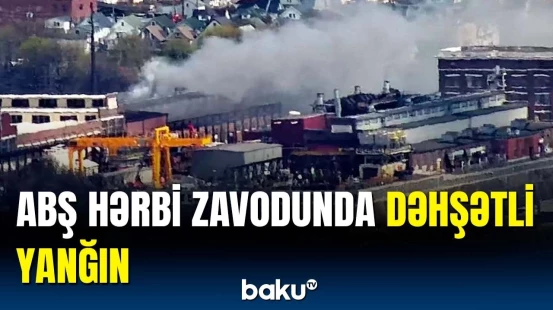ABŞ-də Ukrayna üçün mərmi istehsal edən zavodda yanğın oldu