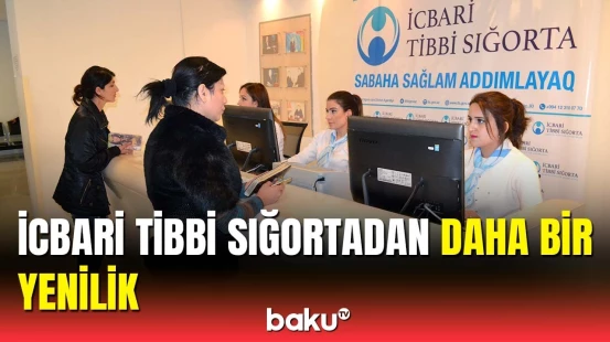 İcbari Tibbi Sığorta ilə bu əməliyyat pulsuz olacaq | Vətəndaşların nəzərinə