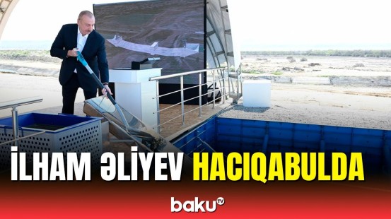 Prezident Hacıqabulda Şirvan suvarma kanalının təməlini qoydu