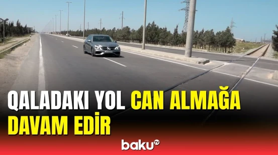 Hər il burada ölən və xəsarət alanların sayı çoxalır