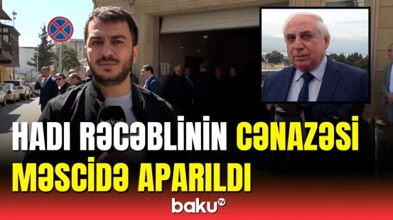 Sabiq deputat Hadı Rəcəbli ilə vida mərasimi Təzəpirdə keçiriləcək