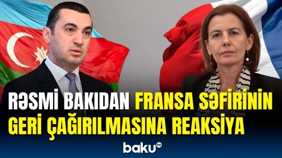 Ayxan Hacızadə Fransanın təzyiqlərinə tədbir görüləcəyini açıqladı