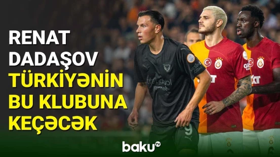 Millimizin üzvü Renat Dadaşov klubunu dəyişməyə yaxındır