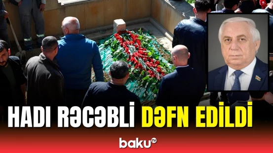 Sabiq deputat Hadı Rəcəbli “Qurd qapısı” qəbiristanlığında torpağa tapşırıldı