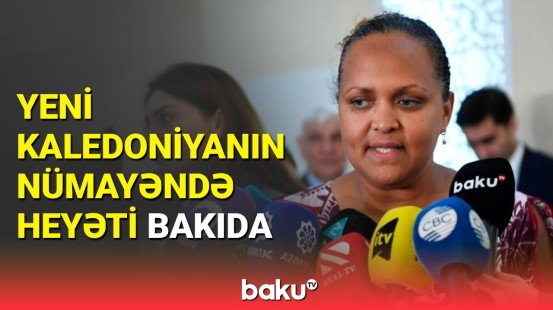Yeni Kaledoniya Konqresinin komitə sədri Bakıya səfər etdi