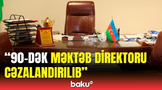 Təhsil müəssisələrində nəzarət gücləndirildi | MÜTDA-nın direktorundan açıqlama