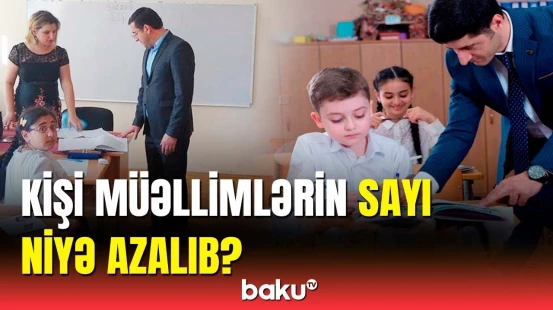 Müəllimlərin işə qəbul siyahısında nə qədər kişi var? | AÇIQLAMA