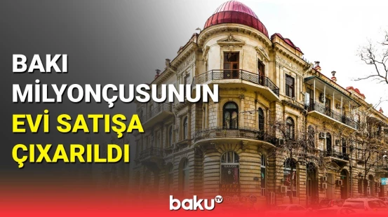 Bakıda qiyməti milyonlarla manat olan mənzillər