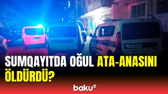 Ata-anasını qətlə yetirməkdə şübhəli bilinən 24 yaşlı gənc saxlanılıb