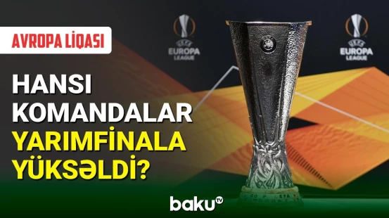 Avropa Liqasında yarımfinala yüksələn komandalar məlumdur