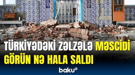 Türkiyənin Tokat vilayətində zəlzələ | Məscidə ziyan dəydi