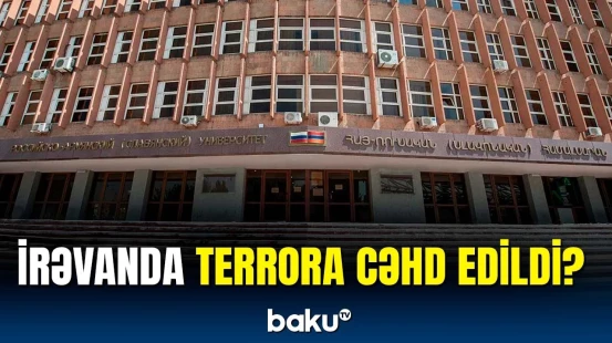 İrəvanda terror həyəcanı yaşandı | Tələbələr və müəllimlər təxliyə edildi