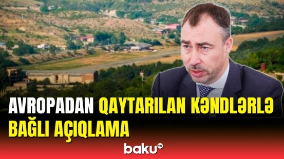 Aİ rəsmisindən Qazaxın Azərbaycana qaytarılan 4 kəndi ilə bağlı paylaşım
