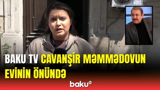 Bu gün Cavanşir Məmmədov qəfil dünyasını dəyişdi
