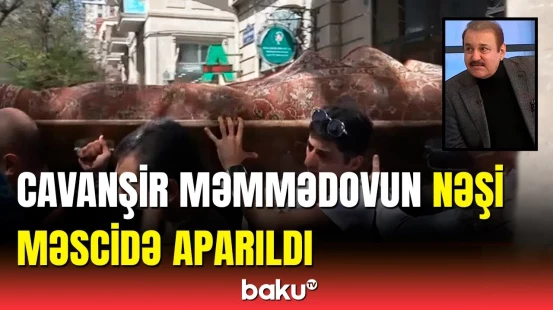 Mərhum Cavanşir Məmmədovun nəşinin evindən çıxarılma görüntüləri