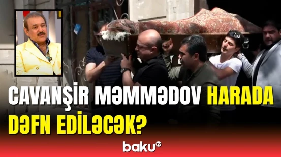 Qohumu Cavanşir Məmmədovun dəfn olunacağı yeri açıqladı