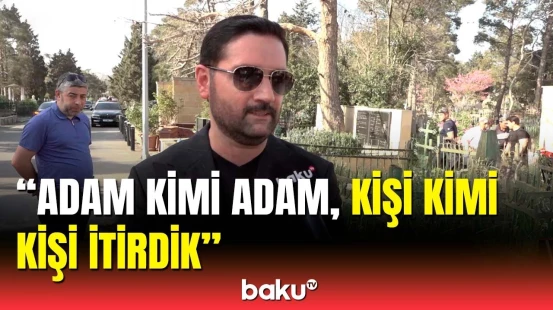 İzzət Bağırov Cavanşir Məmmədovun dəfnində | Hörmətli bir şəxsiyyəti itirdik