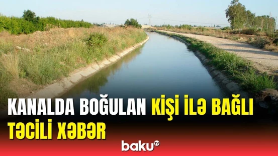FHN Ceyranbatan su kanalında batan kişi ilə bağlı məlumat yaydı