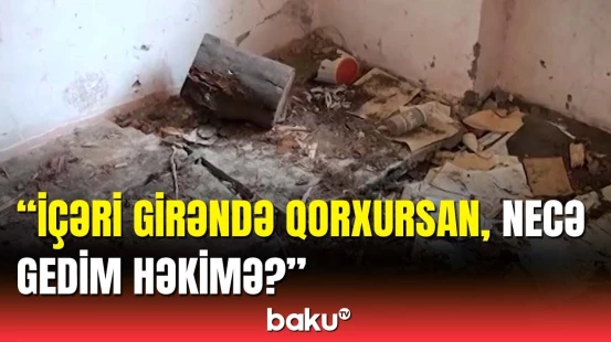 Astarada xarabalıqdan betər tibb ocağı | Sakinlər şikayətləndi